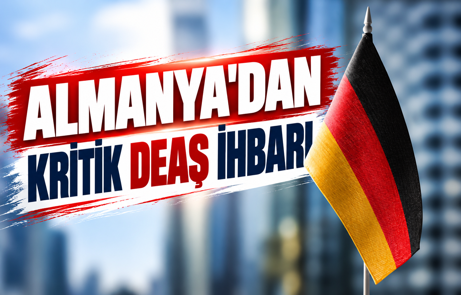 ALMANYA'DAN KRİTİK DEAŞ İHBARI