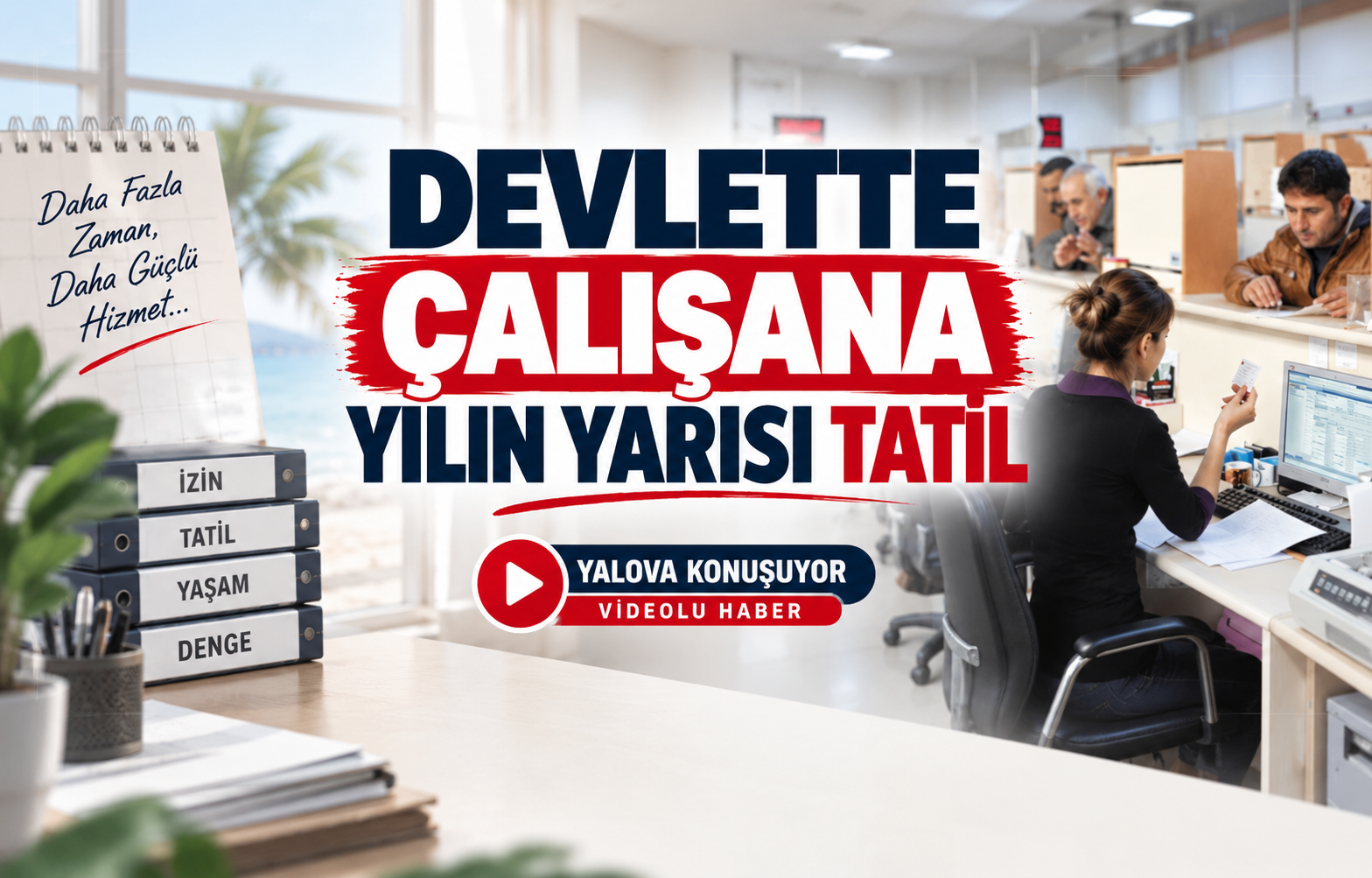 Devlette Çalışana Yılın Yarısı Tatil