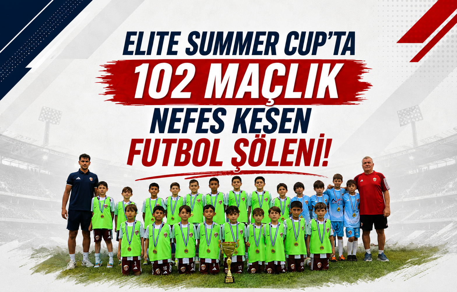 Elite Summer Cup'ta 102 Maçlık Nefes Kesen Futbol Şöleni!