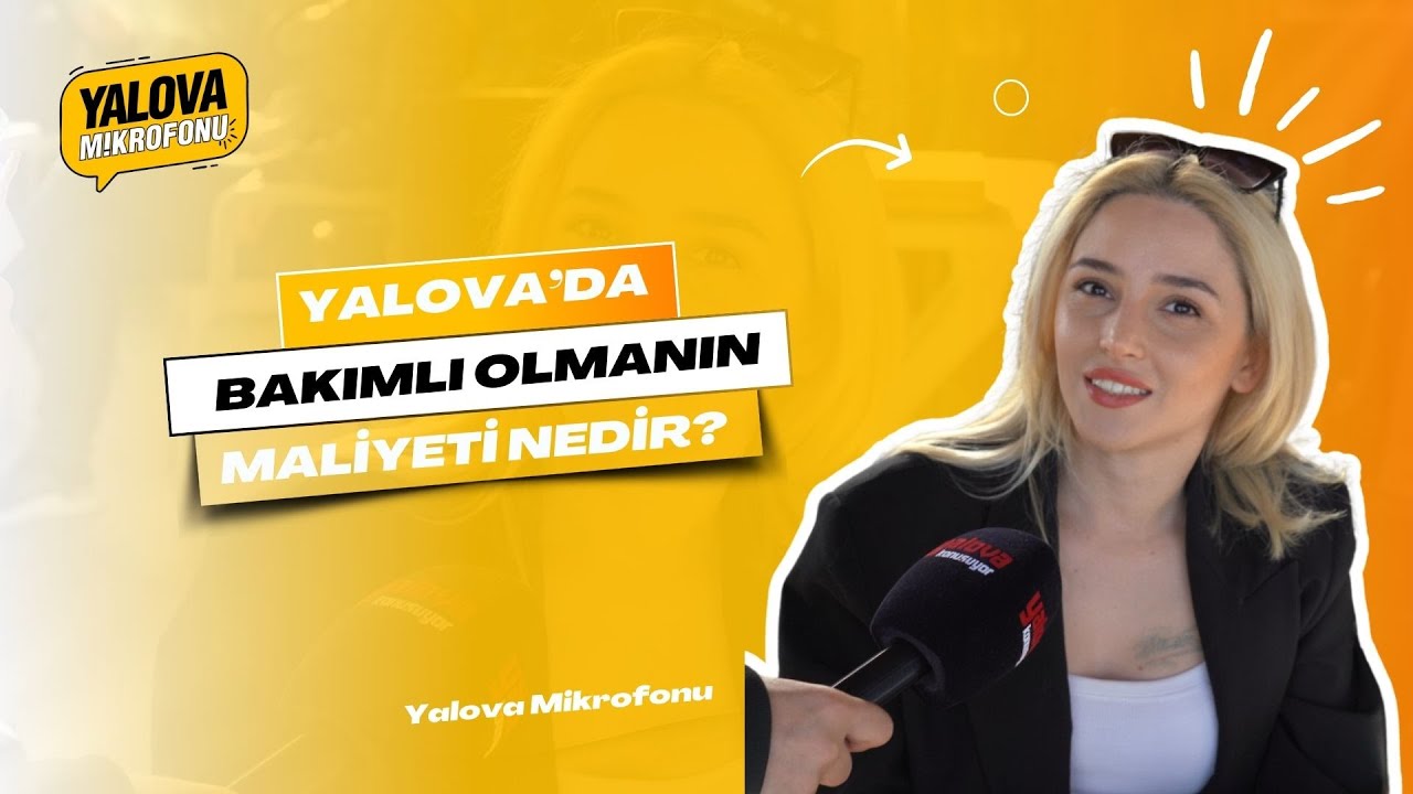 Yalova'da Bakımlı Olmanın Maliyeti Tartışılıyor: 'Ayda 5.000 TL'yi Geçik Var'
