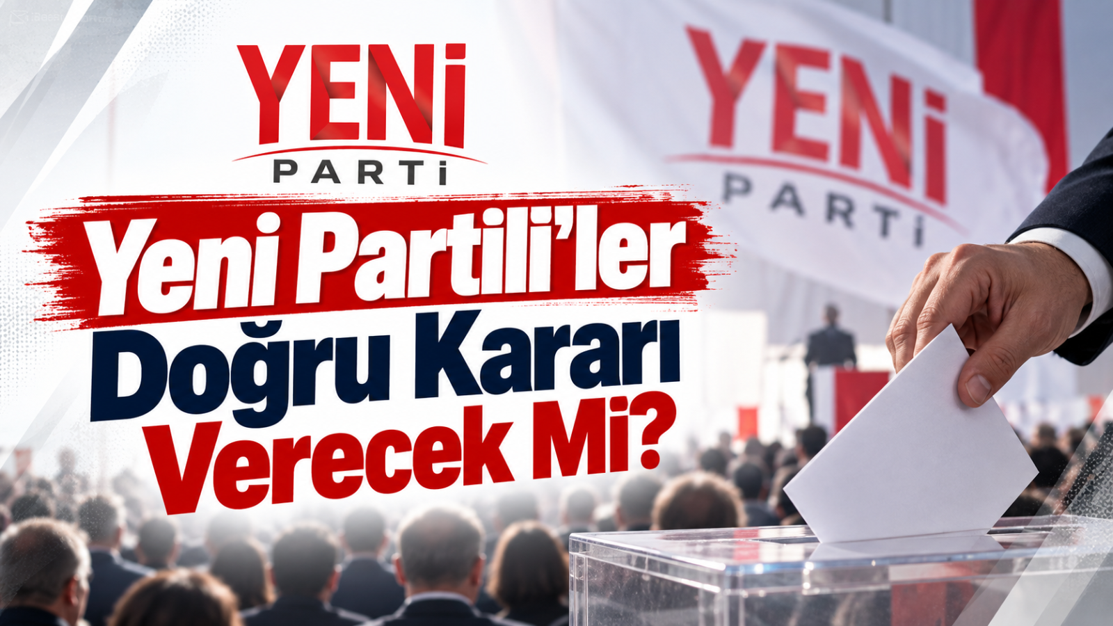 Yeni Partili’ler Doğru Kararı Verecek Mi?