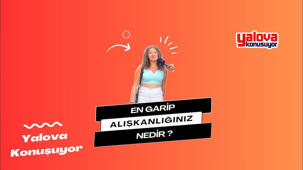Yalova Sokakları En Garip Alışkanlıkları Konuştu: