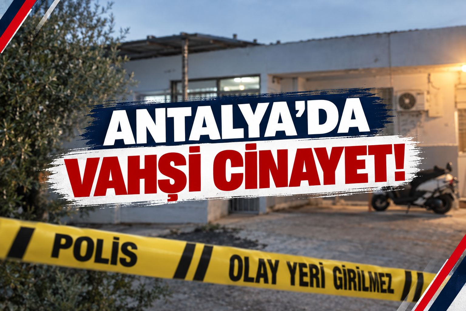 ANTALYA’DA VAHŞİ CİNAYET!