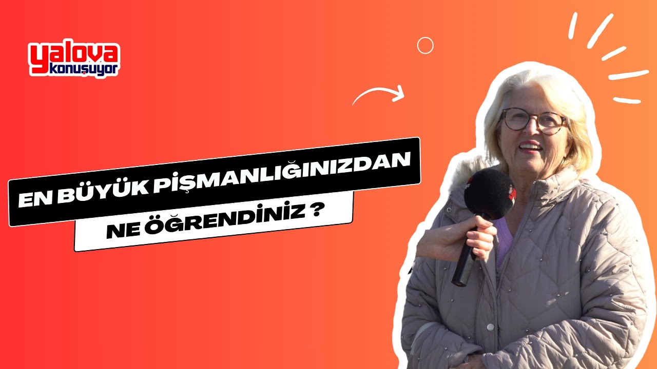 Yalova Sokaklarında Pişmanlıklar Konuşuldu: