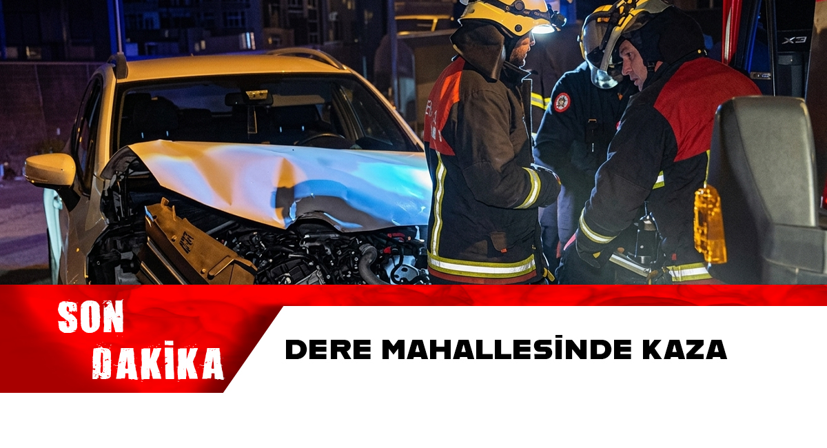 Dere Mahallesi’nde Kaza