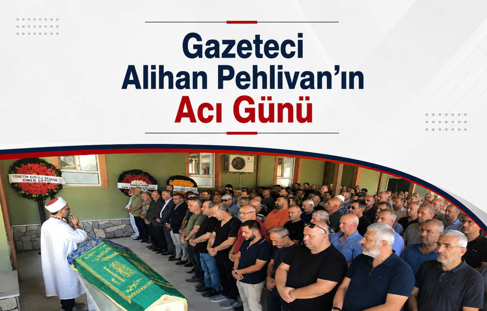 Gazeteci Alihan Pehlivan’ın Acı Günü