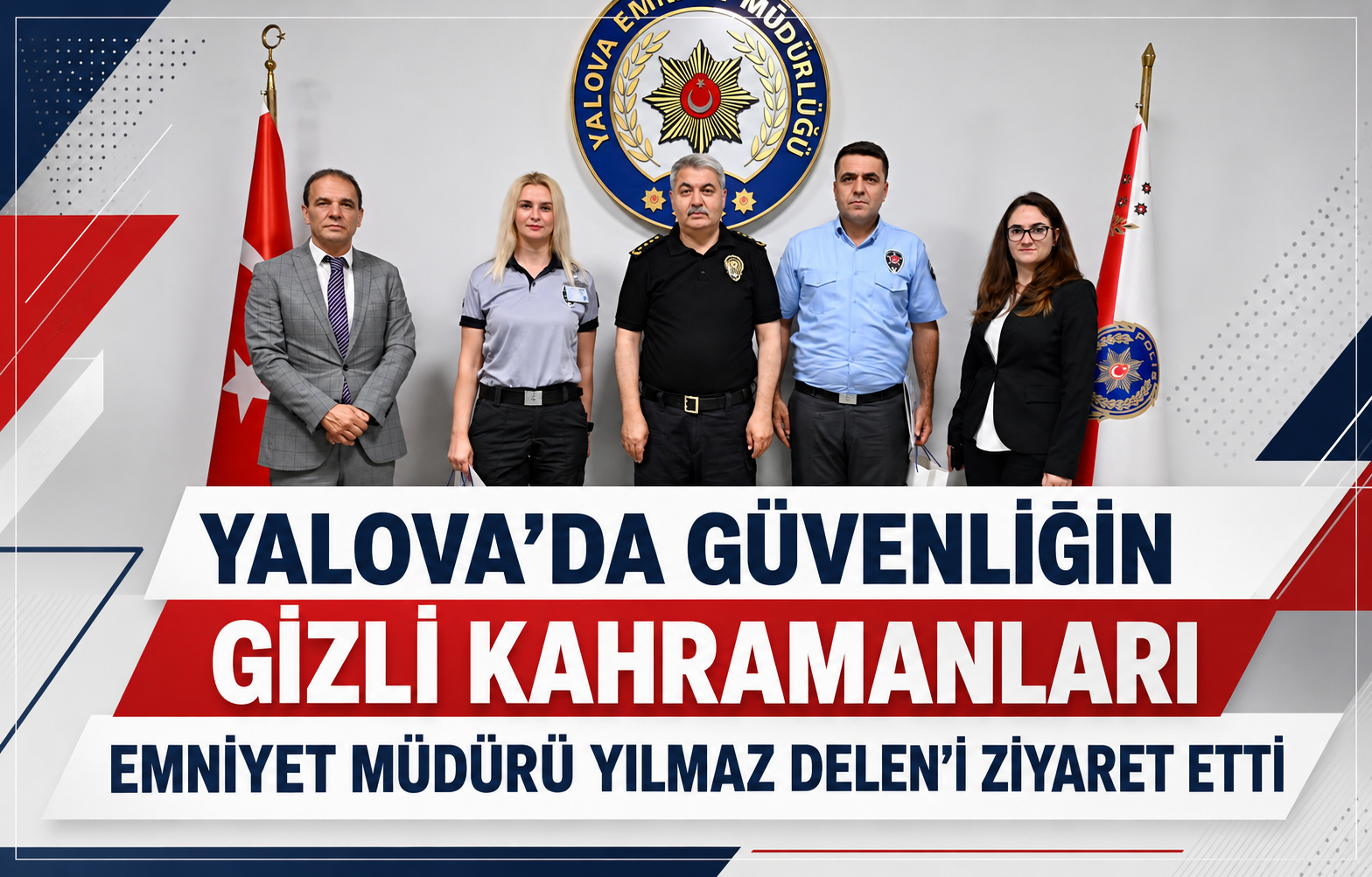 Yalova'da Güvenliğin Gizli Kahramanları Emniyet Müdürü Yılmaz Delen'i Ziyaret Etti