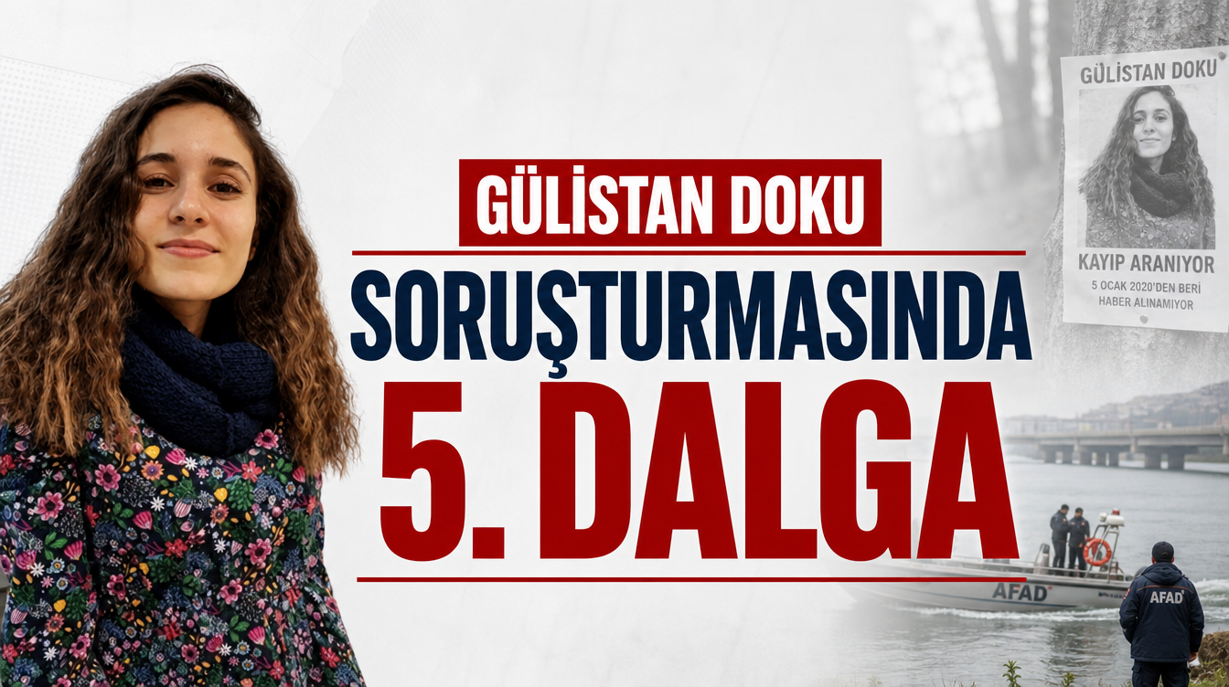 Gülistan Doku Soruşturmasında 5. Dalga