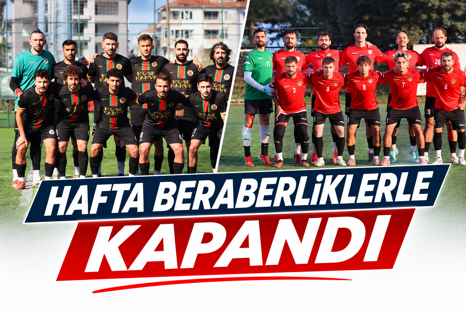 HAFTA BERABERLİKLERLE KAPANDI