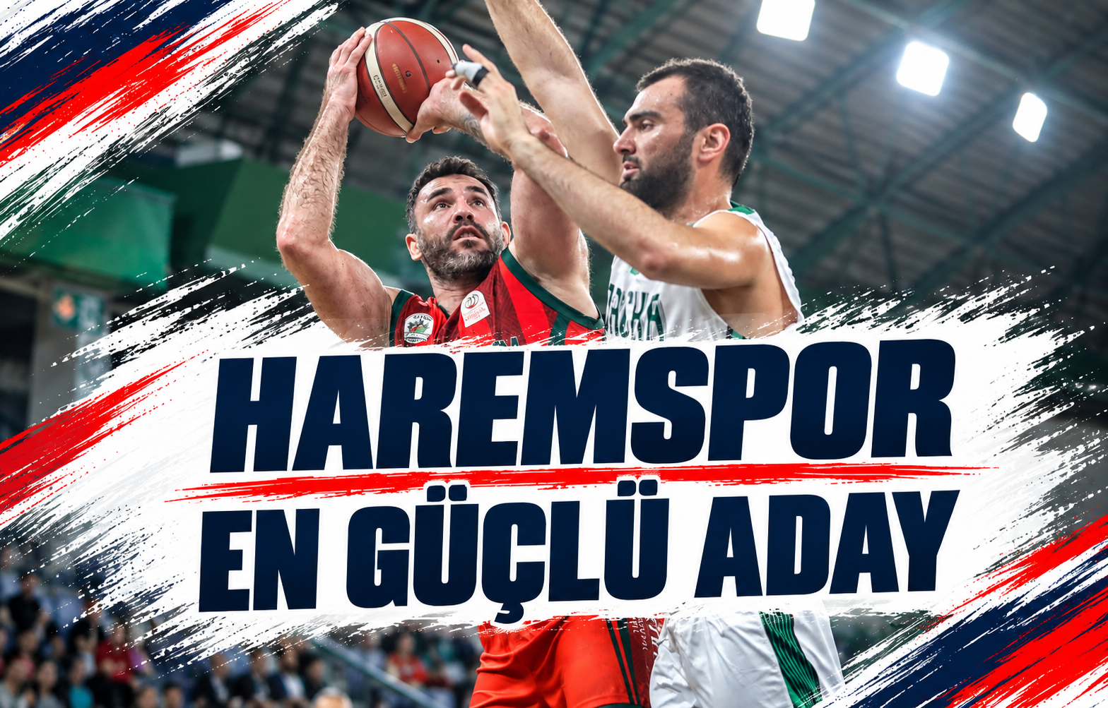 HAREMSPOR EN GÜÇLÜ ADAY