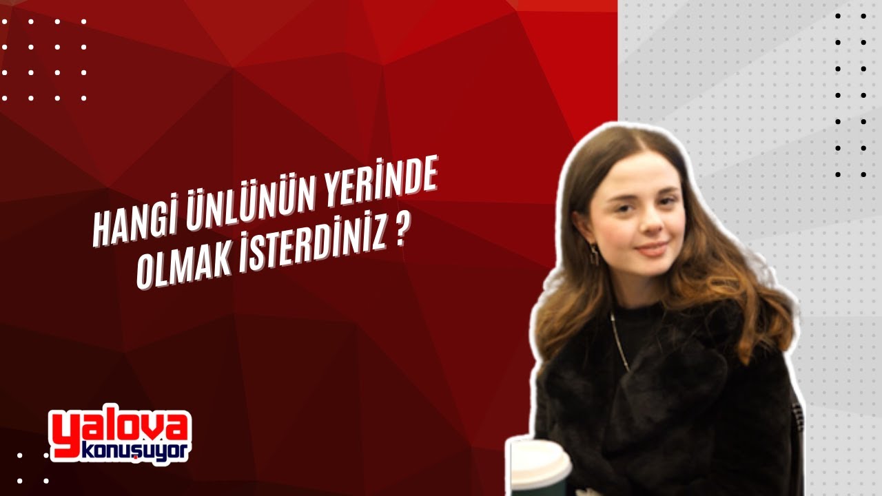 'Selena Gomez Olmak İsterdim': Yalova'da Ünlü Hayalleri Çeşitlilik Gösterdi