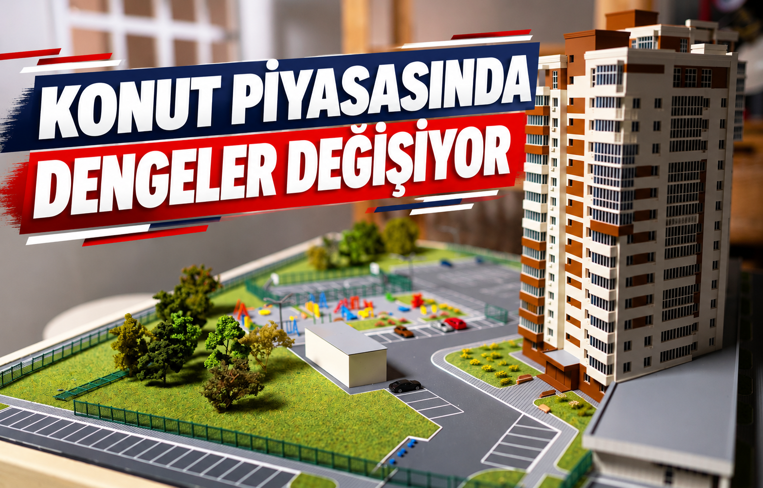 KONUT PİYASASINDA DENGELER DEĞİŞİYOR