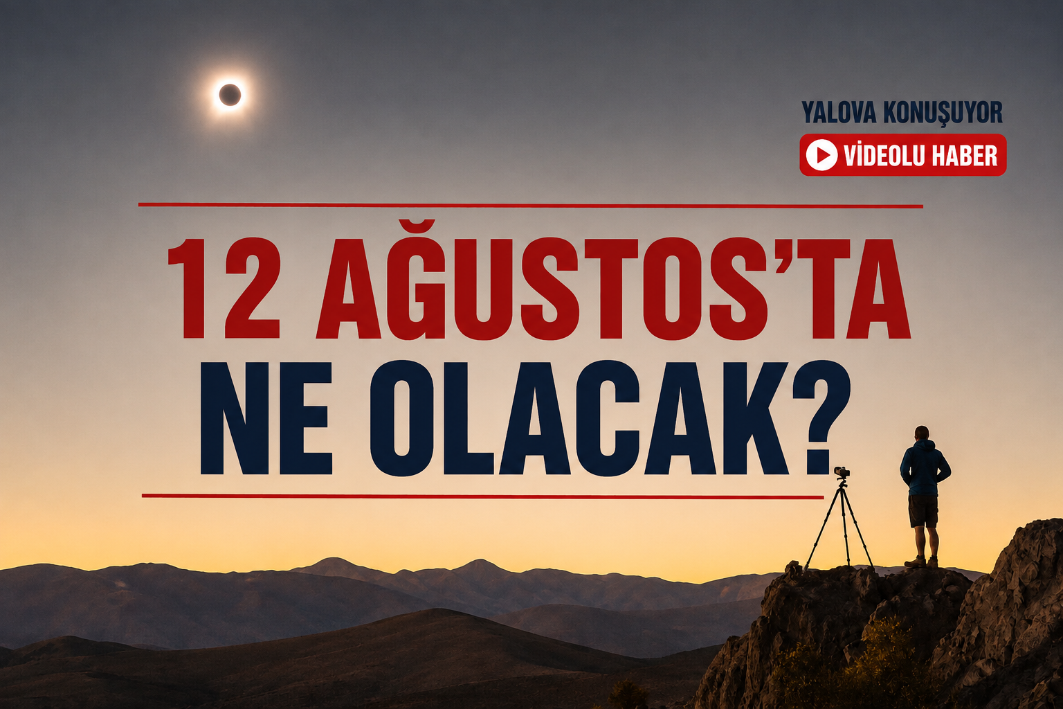 12 Ağustos’ta Ne Olacak?