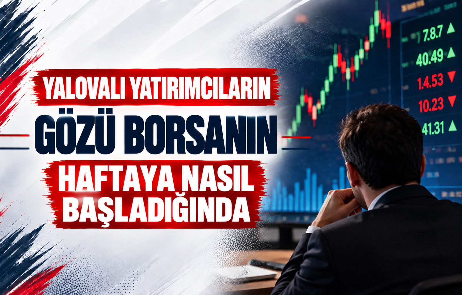 Yalovalı Yatırımcıların Gözü Borsanın Haftaya Nasıl Başladığında