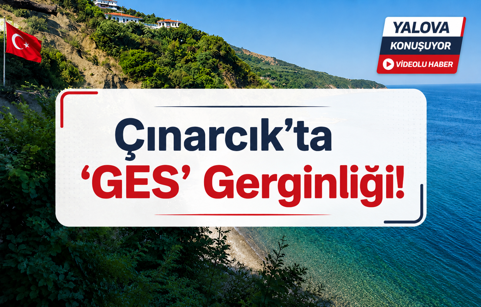 Çınarcık'ta ‘GES’ Gerginliği!