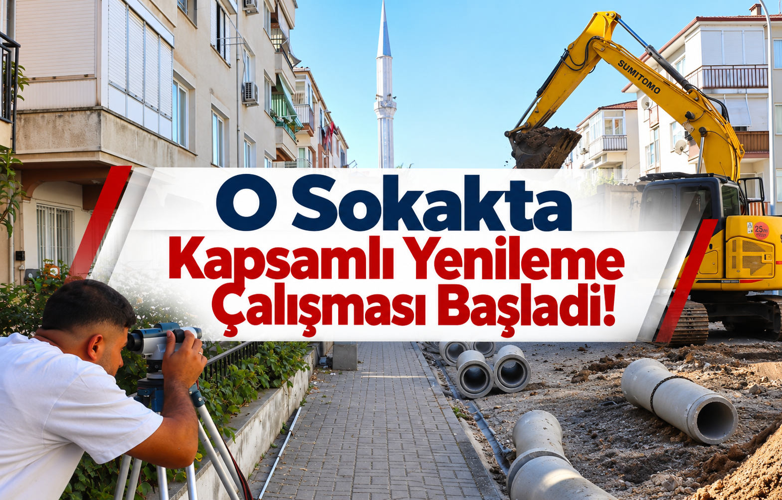 O Sokakta Kapsamlı Yenileme Çalışması Başladı!