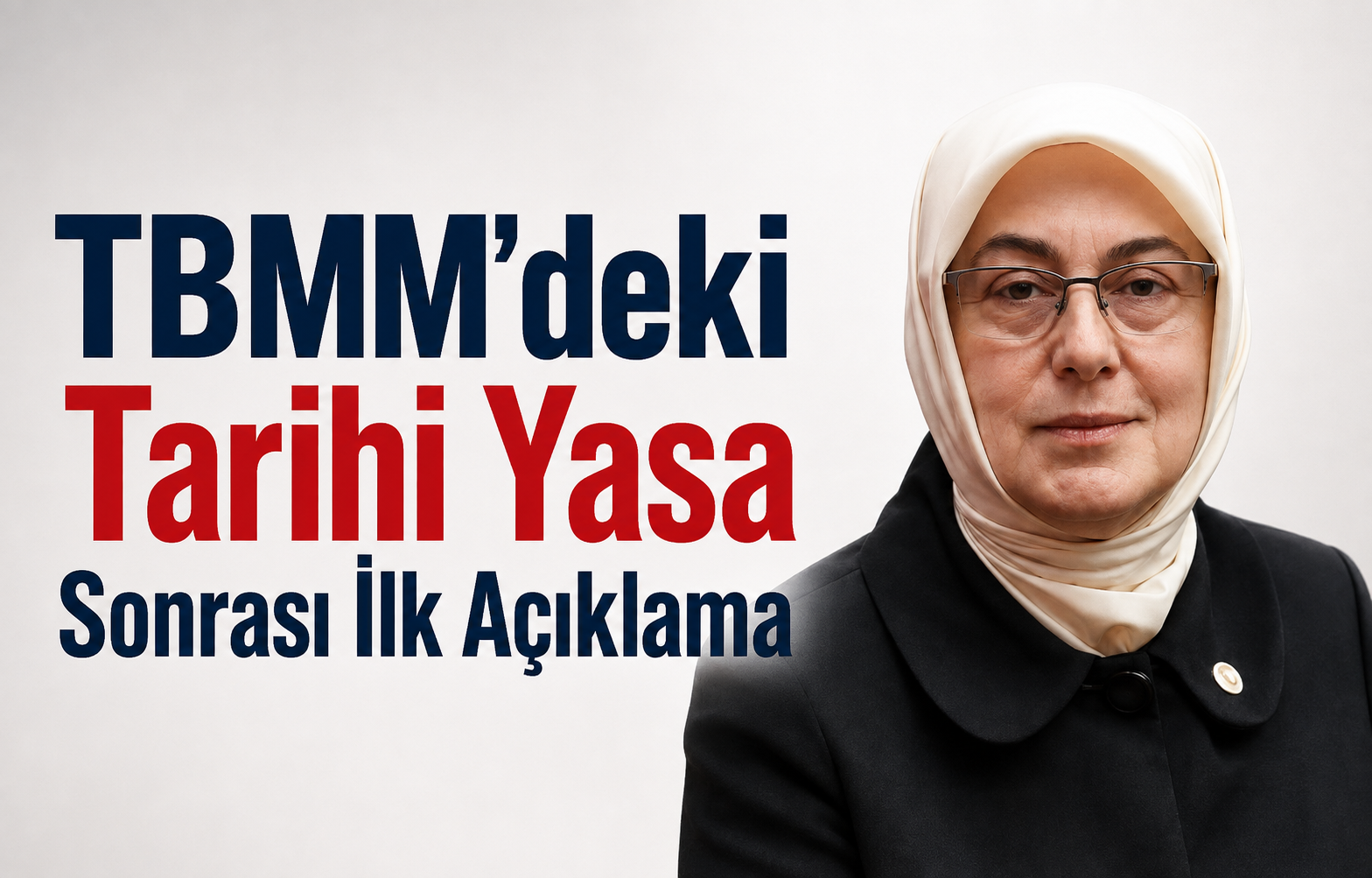 Meliha Akyol’dan TBMM’deki Tarihi Yasa Sonrası İlk Açıklama