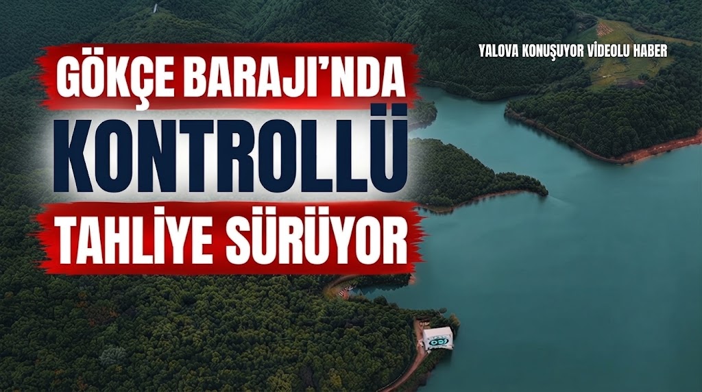 GÖKÇE BARAJI’NDA KONTROLLÜ TAHLİYE SÜRÜYOR