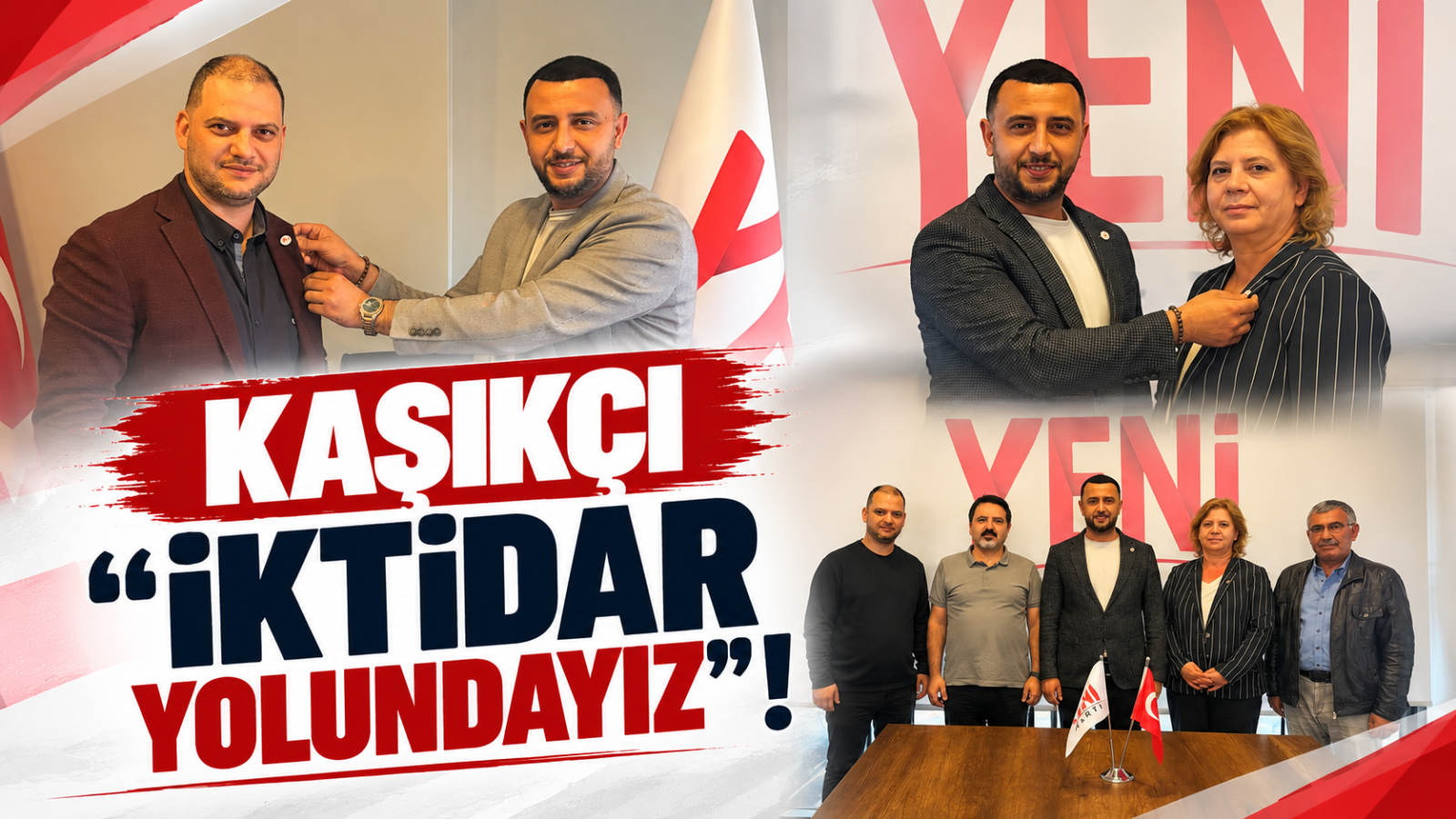 KAŞIKÇI:"İKTİDAR YOLUNDAYIZ"!