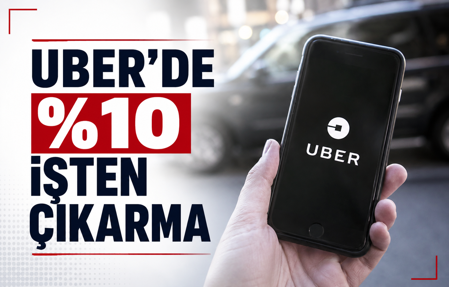 Uber'de %10 İşten Çıkarma