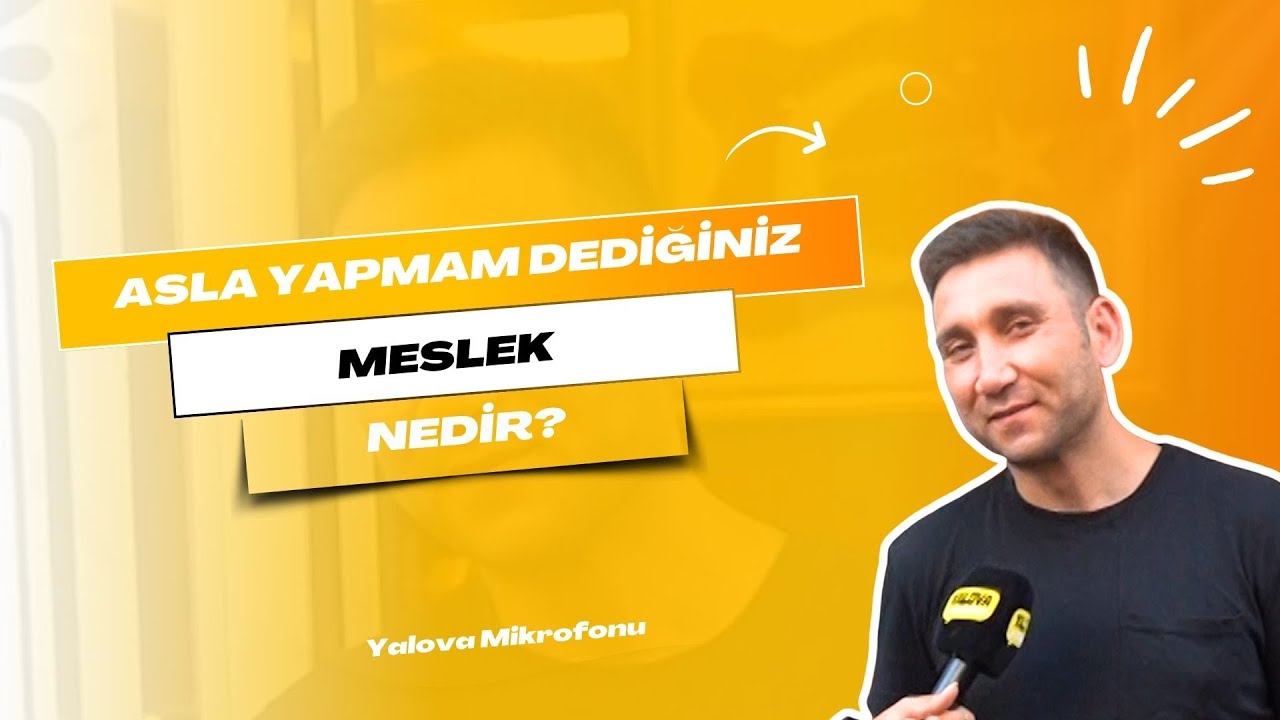 Yalova'da Vatandaşlardan İlginç Meslek İtirafları: