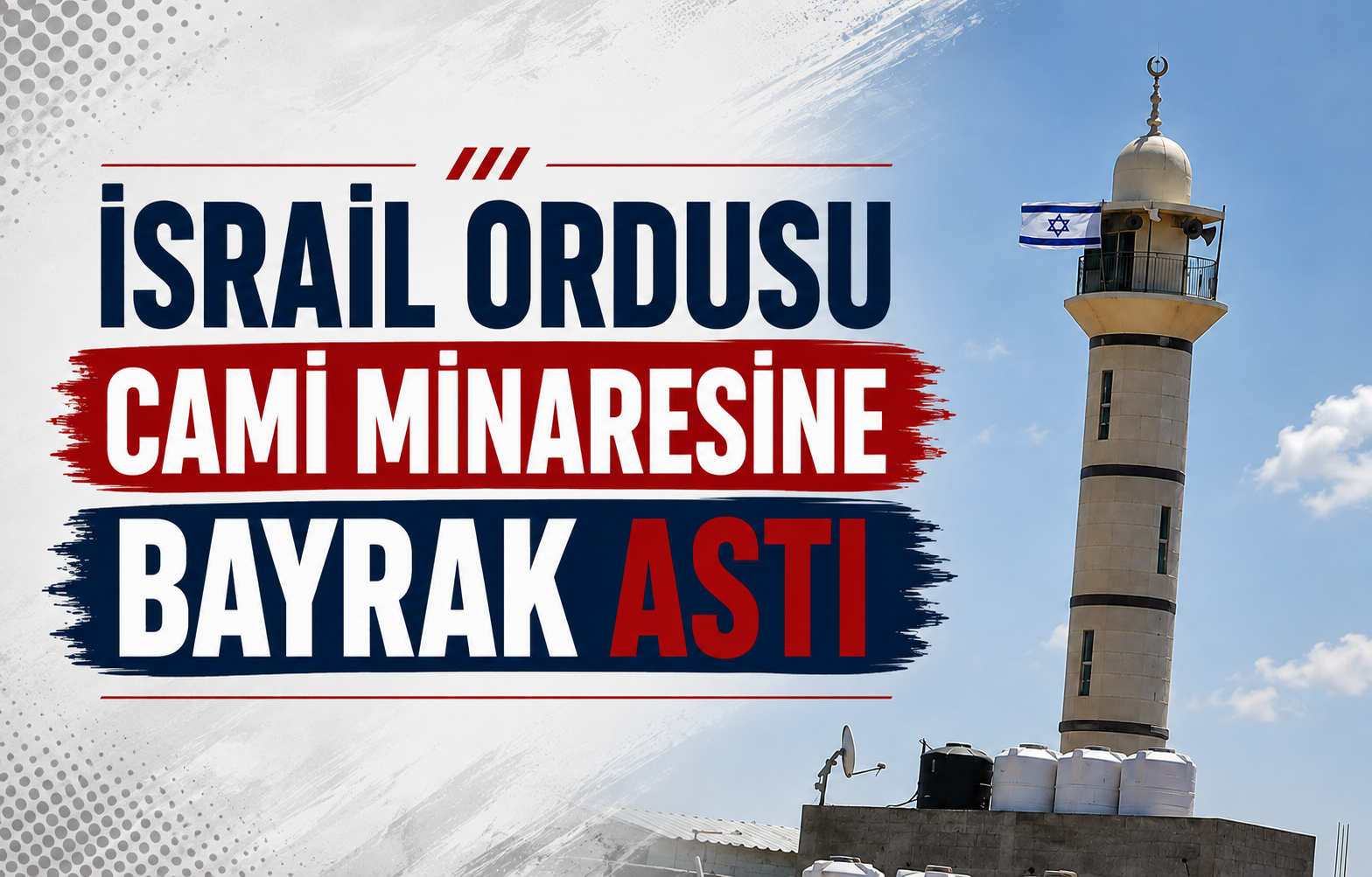 İsrail Ordusu Cami Minaresine Bayrak Astı
