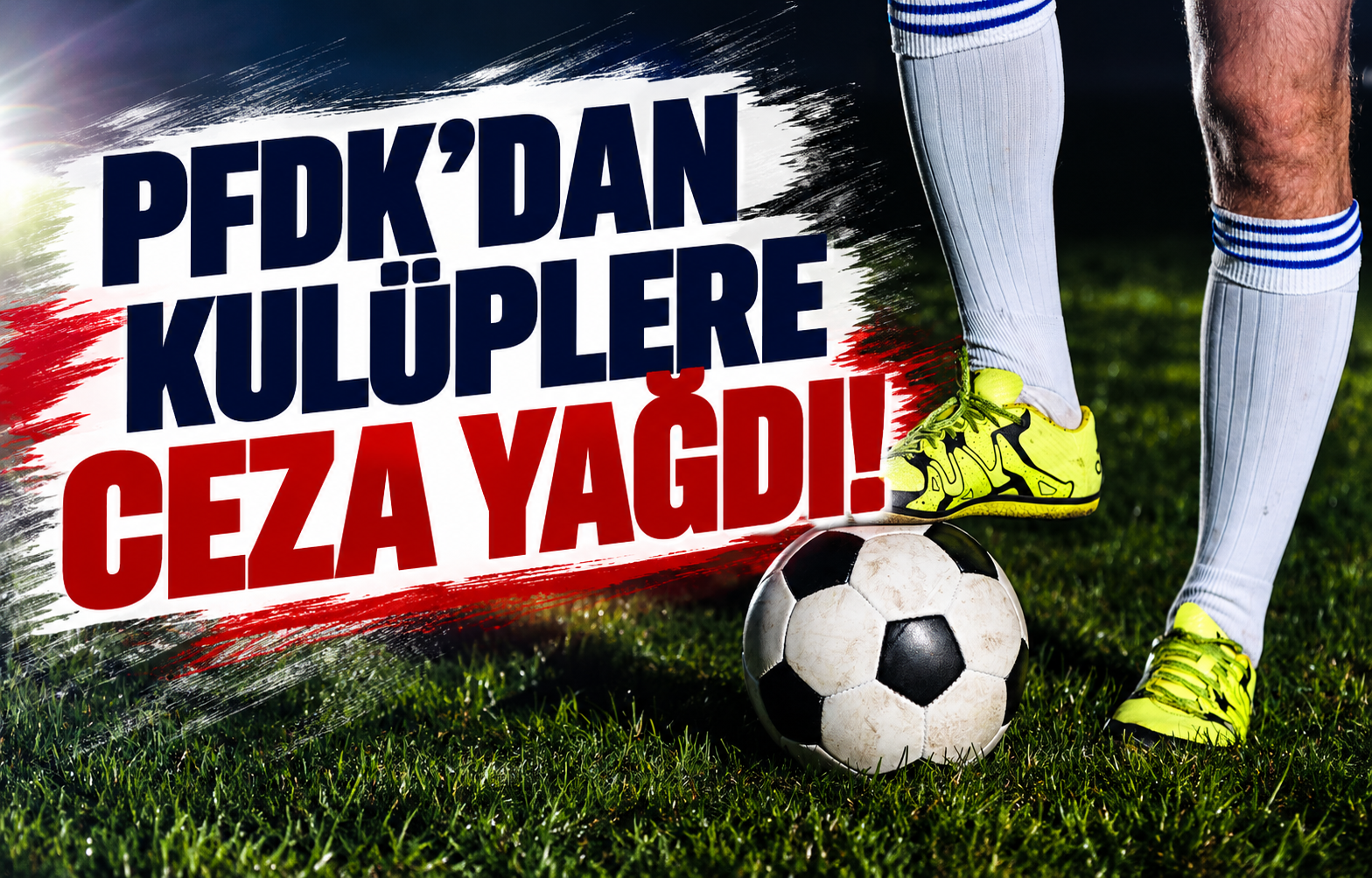 PFDK'DAN KULÜPLERE CEZA YAĞDI!