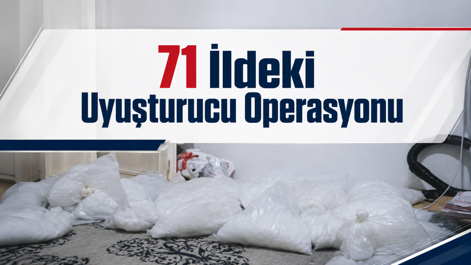 71 İldeki Uyuşturucu Operasyonu