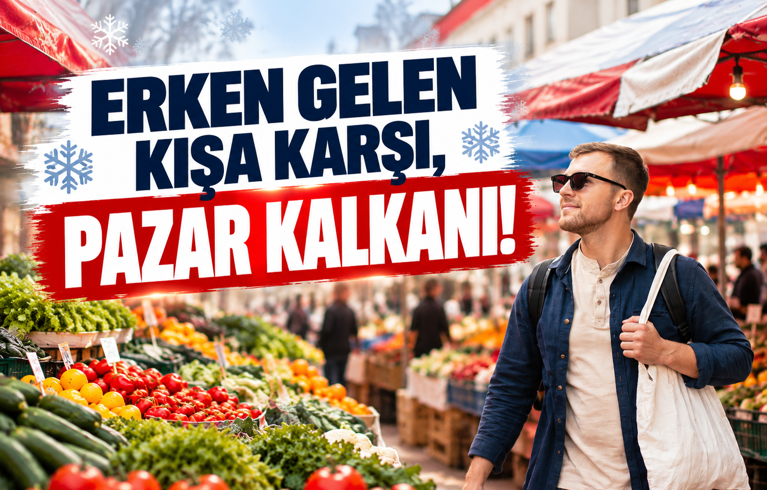 Erken Gelen Kışa Karşı, Pazar Kalkanı!
