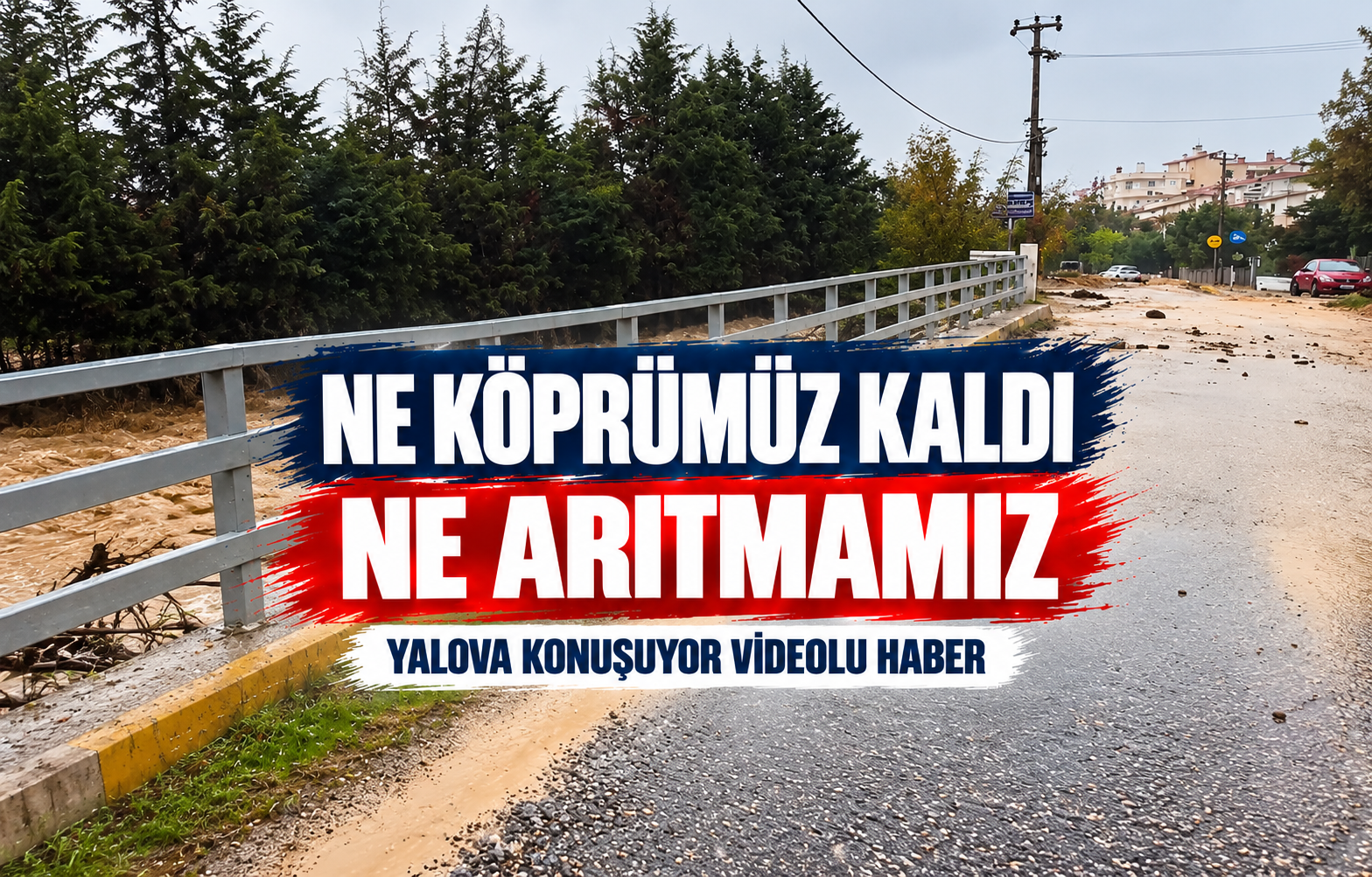 ‘’NE KÖPRÜMÜZ KALDI NE ARITMAMIZ’’
