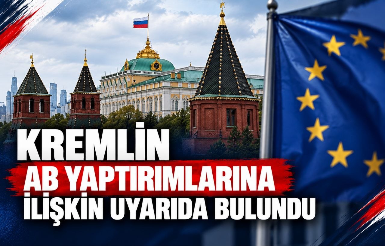 KREMLİN AB YAPTIRIMLARINA İLİŞKİN UYARIDA BULUNDU