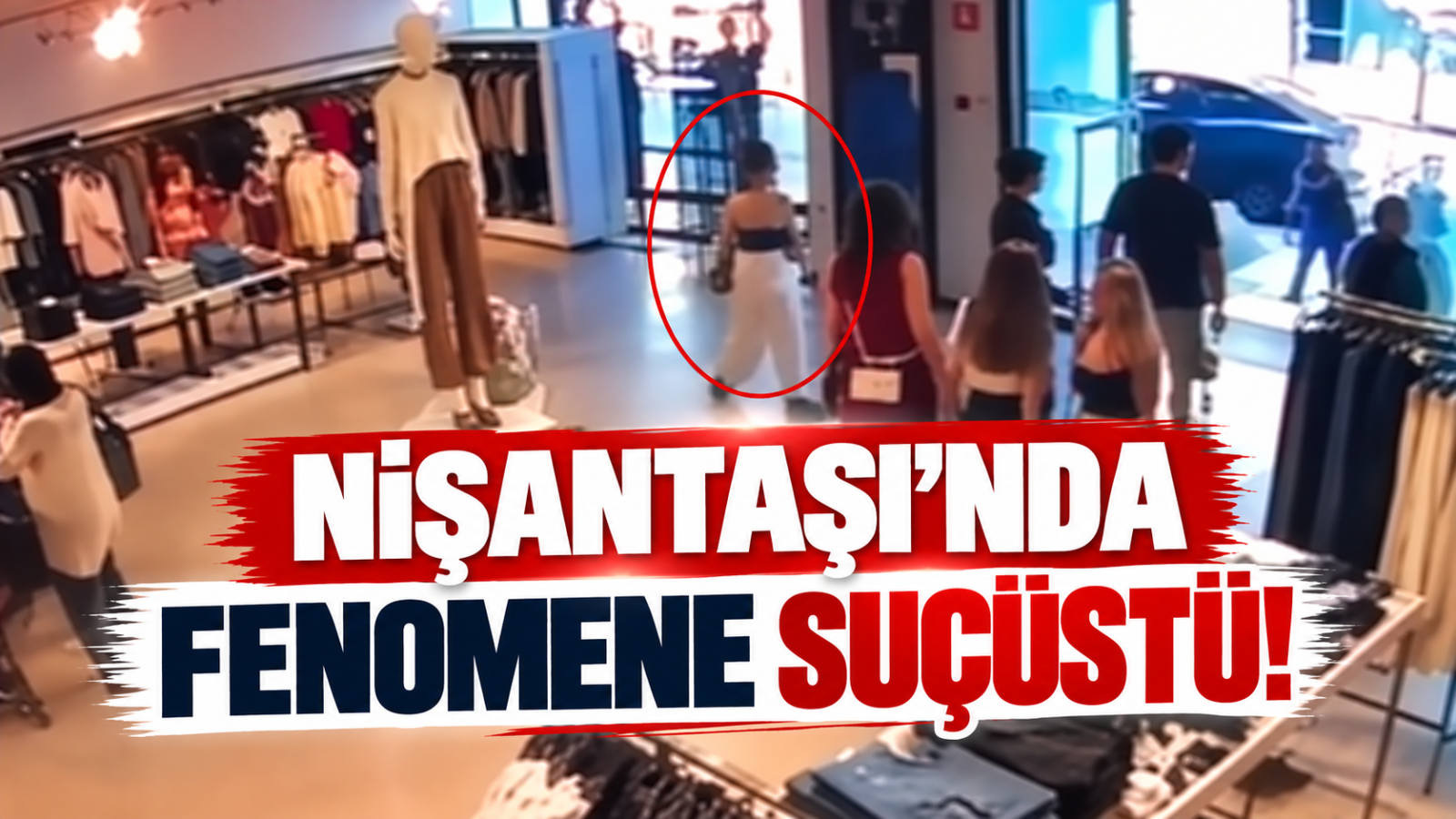 Nişantaşı'nda Fenomene Suçüstü!