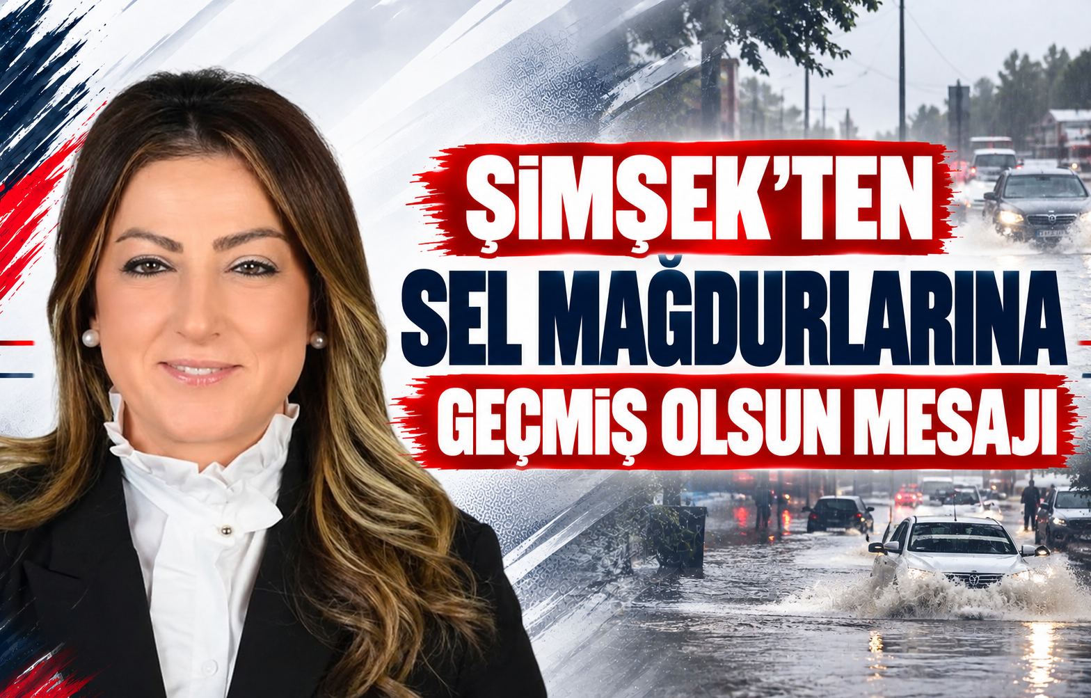 ŞİMŞEK’TEN SEL MAĞDURLARINA GEÇMİŞ OLSUN MESAJI