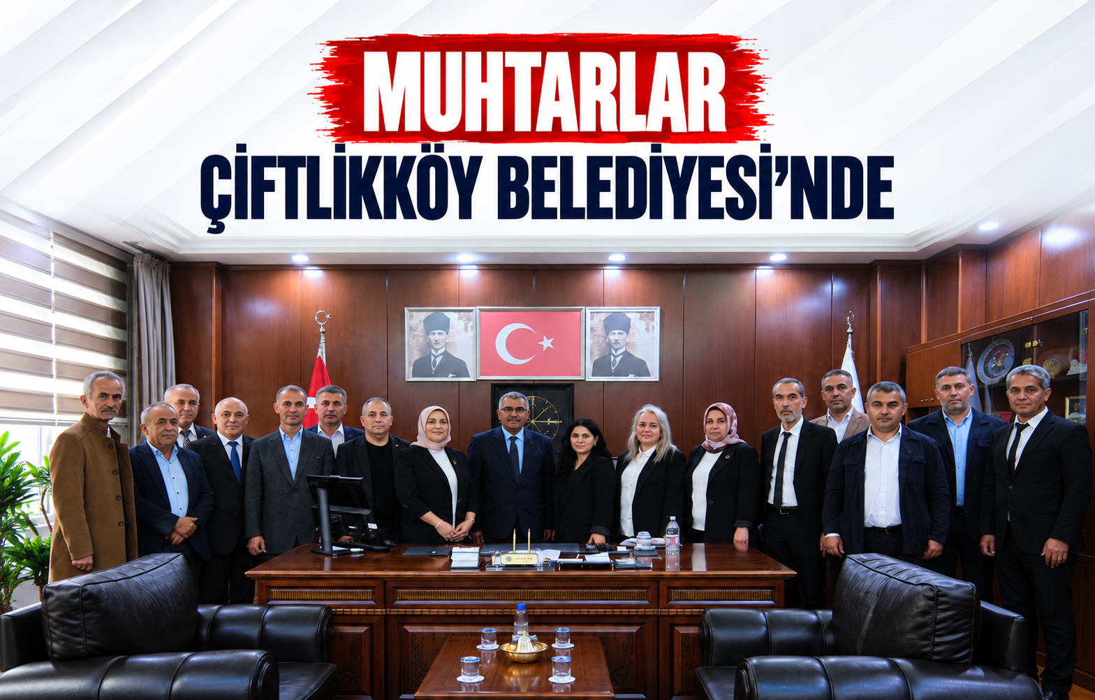 MUHTARLAR ÇİFTLİKKÖY BELEDİYESİ’NDE