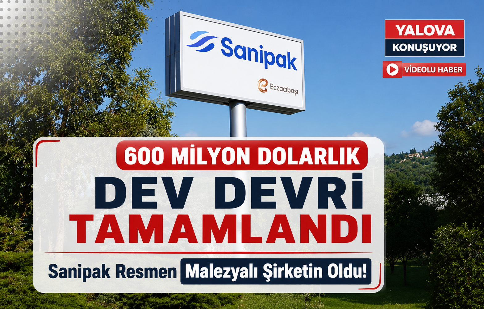 600 Milyon Dolarlık Dev Devir Tamamlandı  Sanipak Resmen Malezyalı Şirketin Oldu!