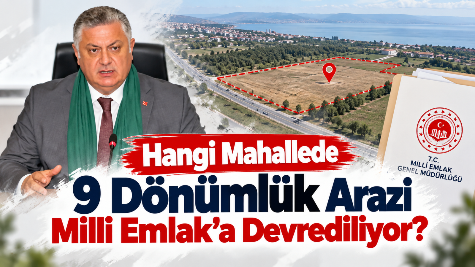 Hangi Mahallede 9 Dönümlük Arazi Milli Emlak’a Devrediliyor?