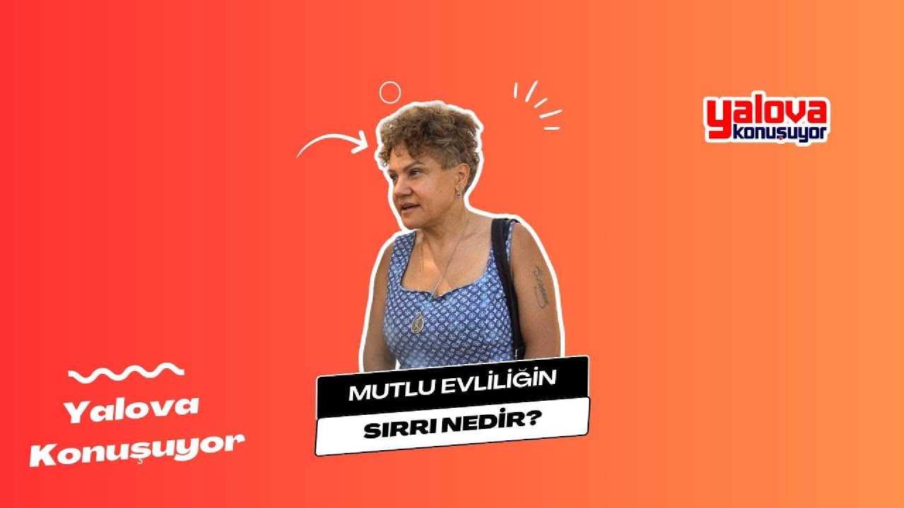Yalova Sokaklarında Mutlu Evliliğin Sırrı: 'Karşılıklı Sevgi ve Saygı Vurgusu'