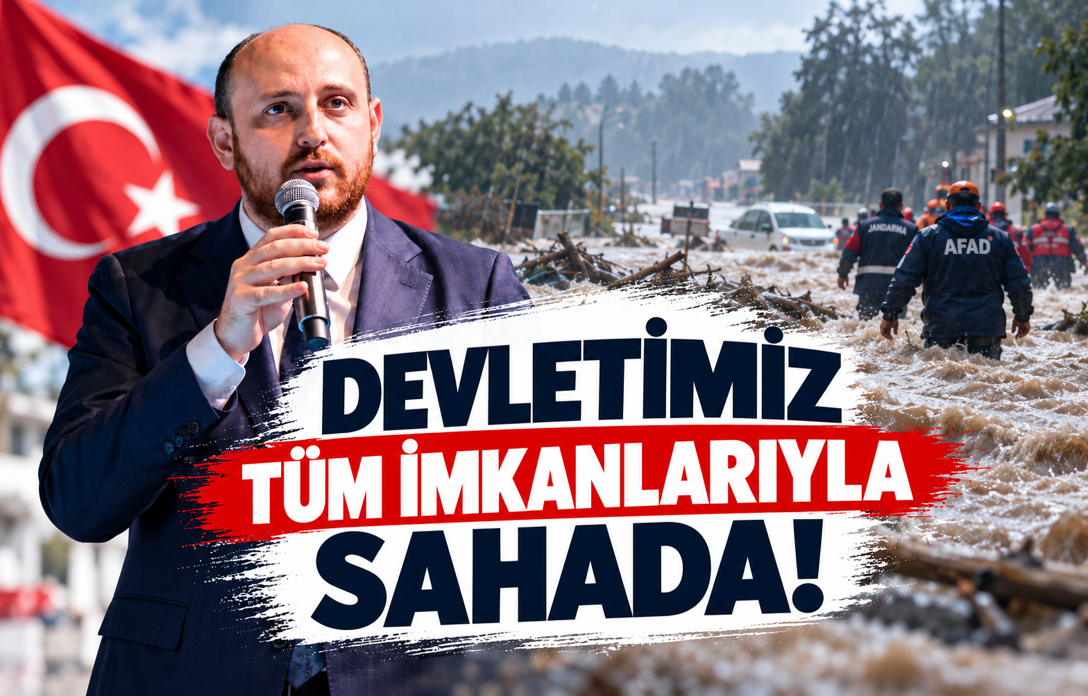 DEVLETİMİZ TÜM İMKANLARIYLA SAHADA!