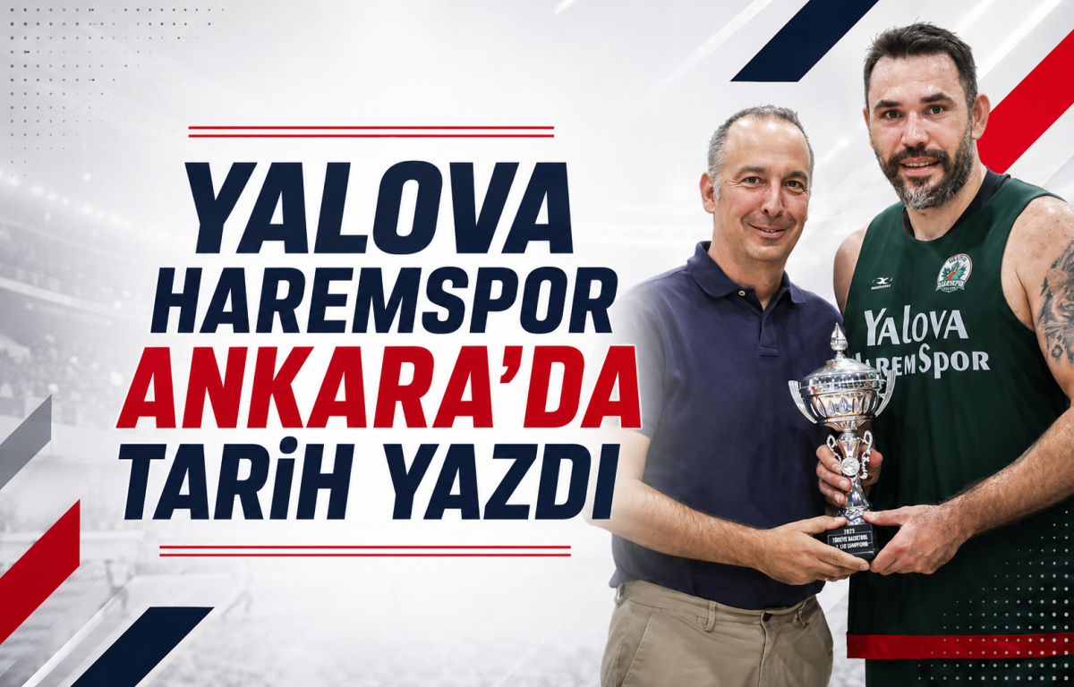 Yalova Haremspor Ankara'da Tarih Yazdı