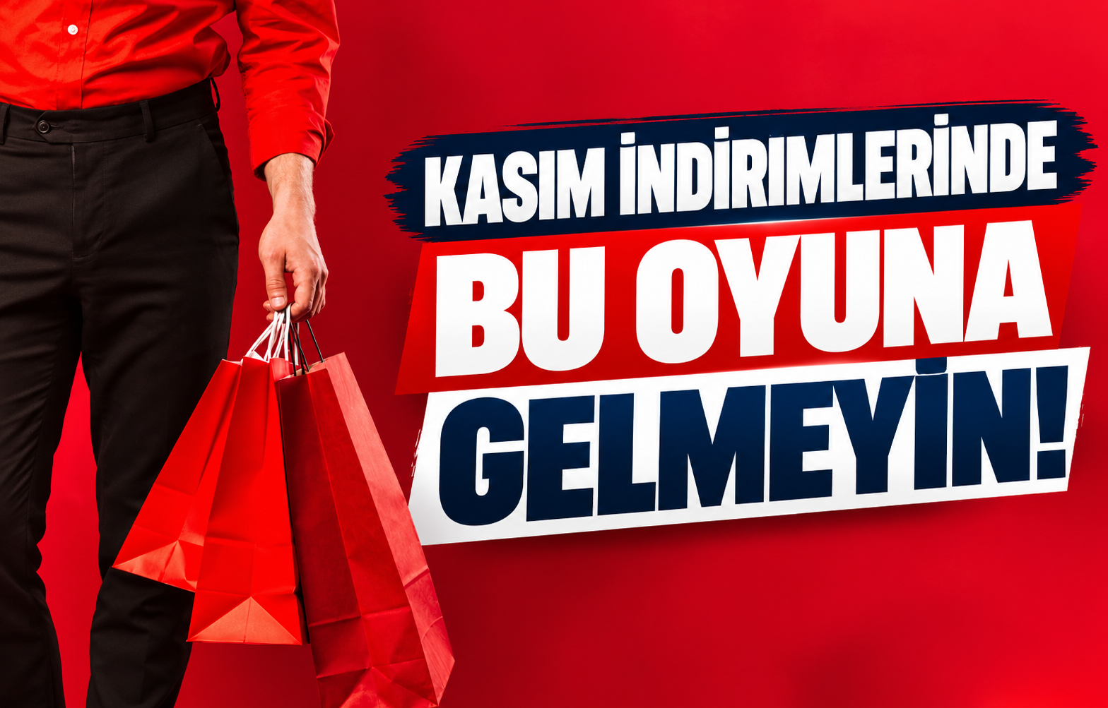 KASIM İNDİRİMLERİNDE BU OYUNA GELMEYİN!