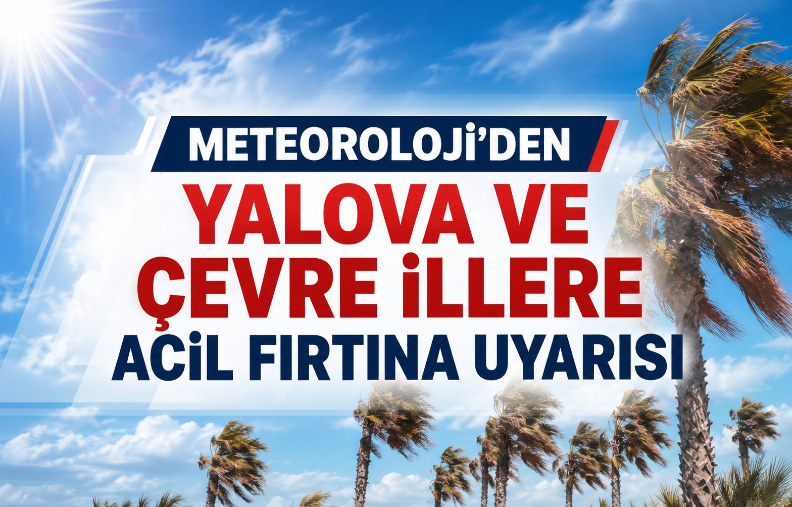 Meteoroloji'den Yalova ve Çevre İllere Acil Fırtına Uyarısı