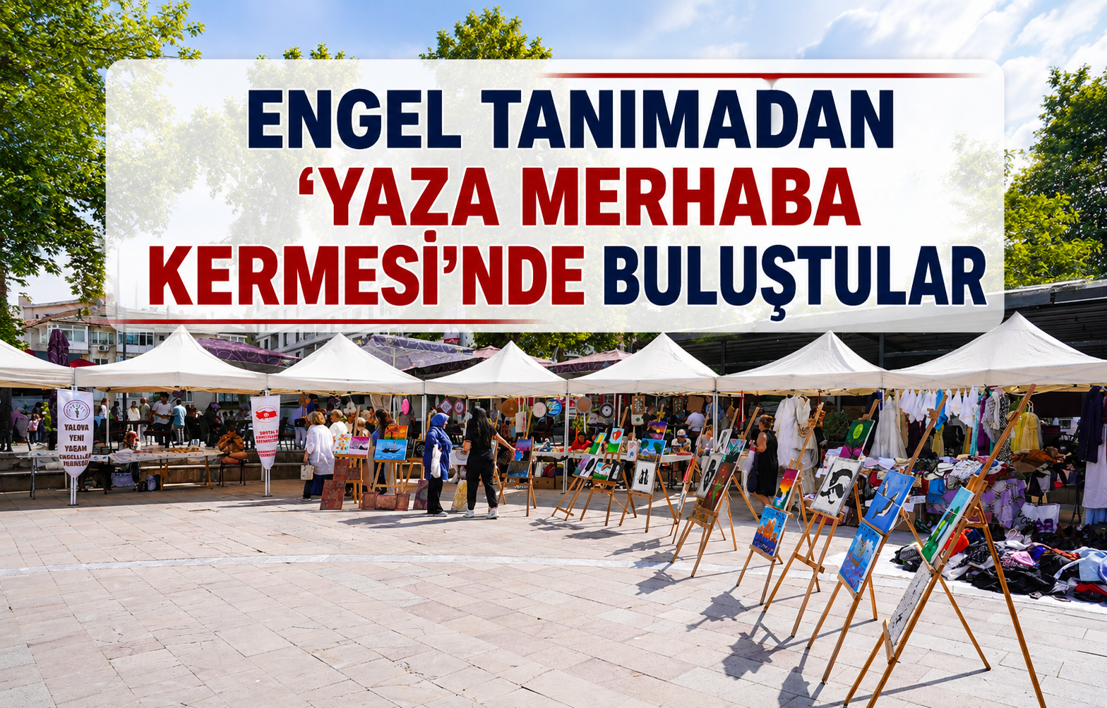 Engel Tanımadan ‘Yaza Merhaba Kermesi’nde Buluştular