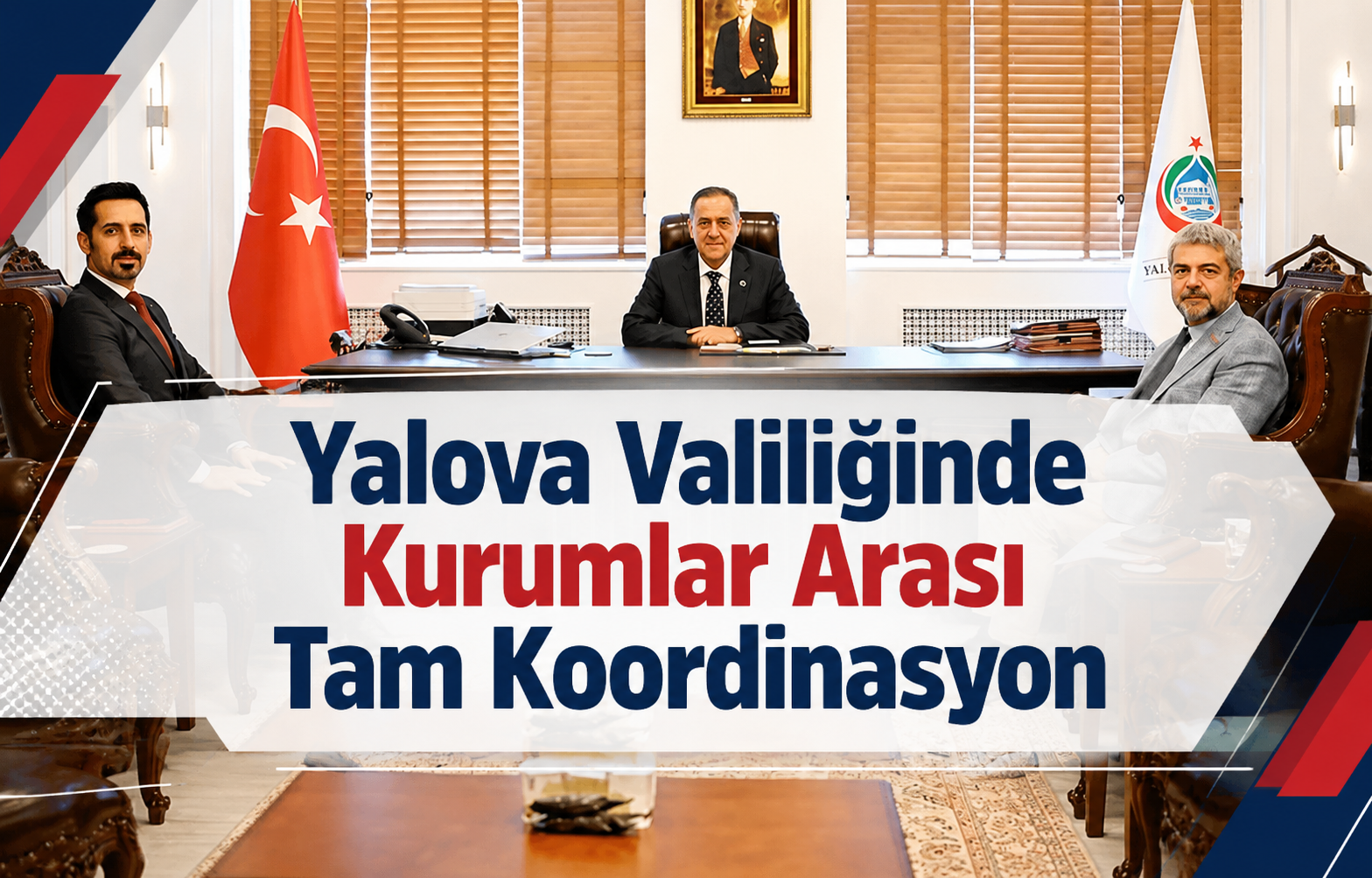 Yalova Valiliğinde Kurumlar Arası Tam Koordinasyon