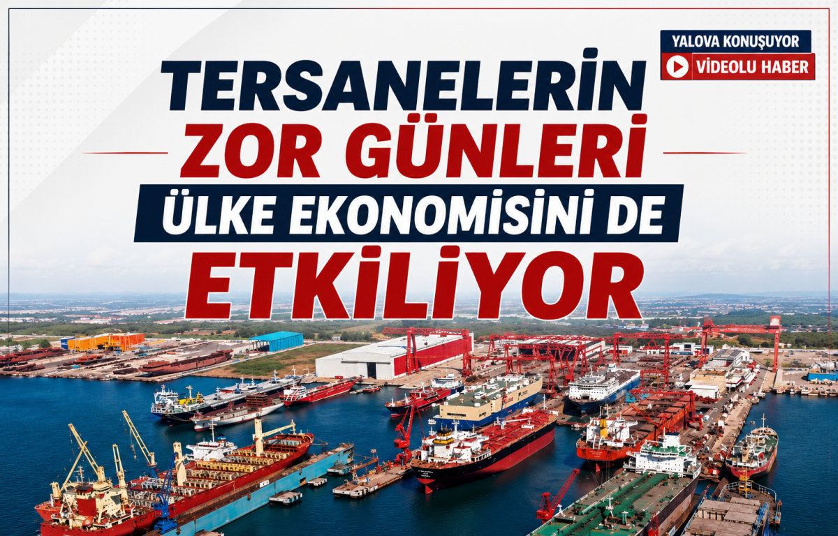‘Tersanelerin Zor Günleri Ülke Ekonomisini de Etkiliyor’