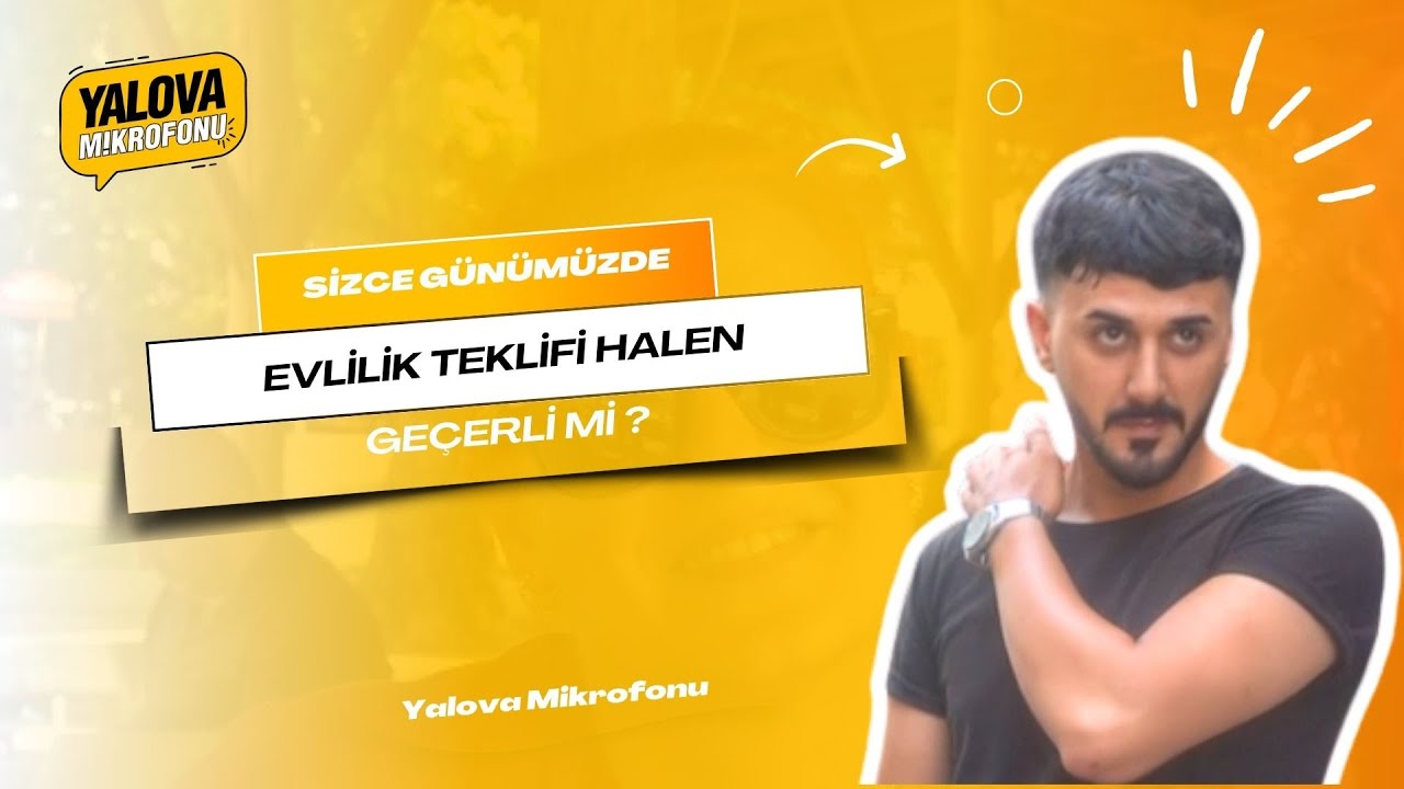 Yalovalılar Evlilik Teklifini Tartıştı: 'Şart Olmaz mı?' Diyen de Var, 'Gerek Yok' Diyen de