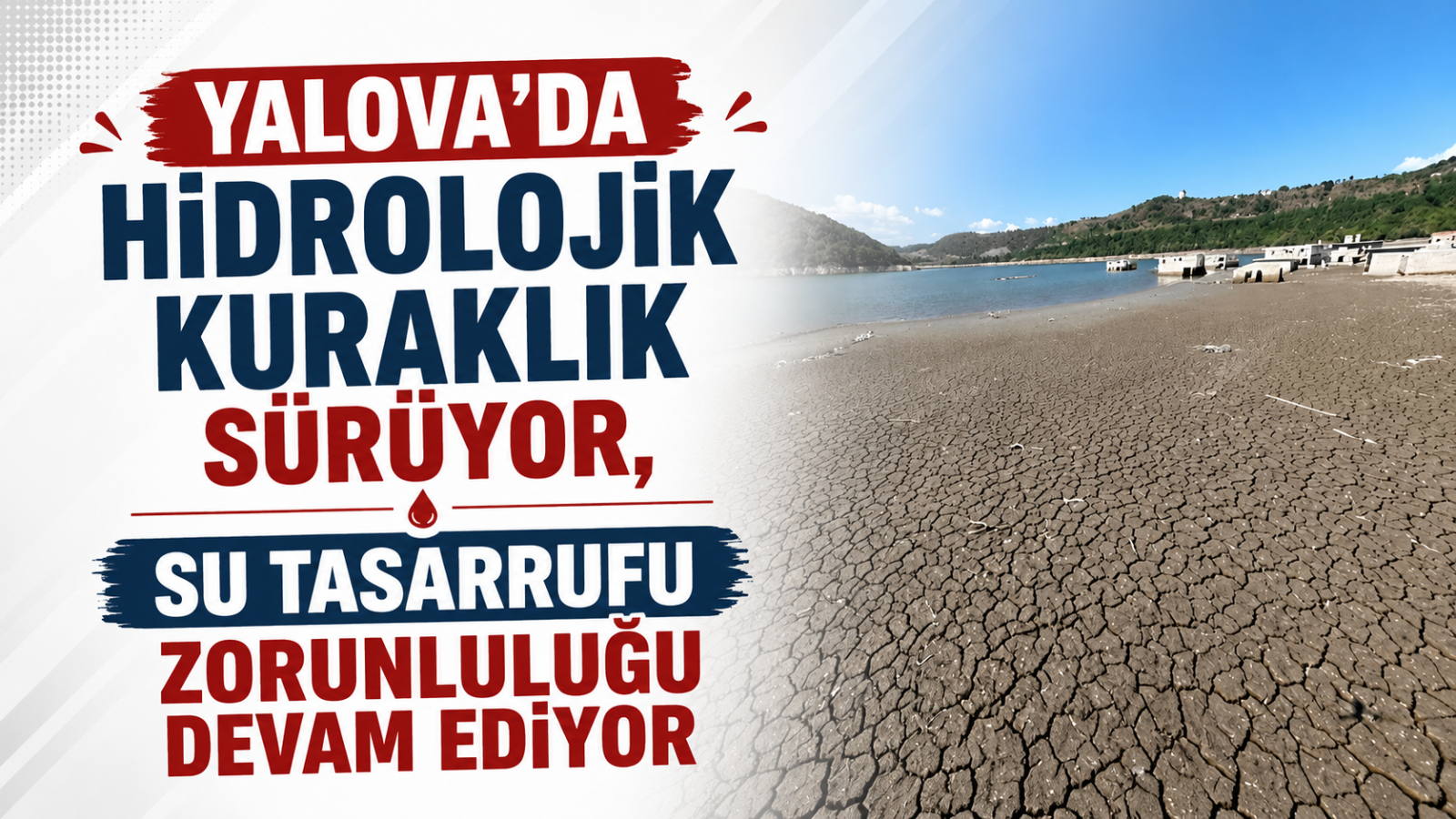 Yalova'da hidrolojik kuraklık sürüyor, su tasarrufu zorunluluğu devam ediyor