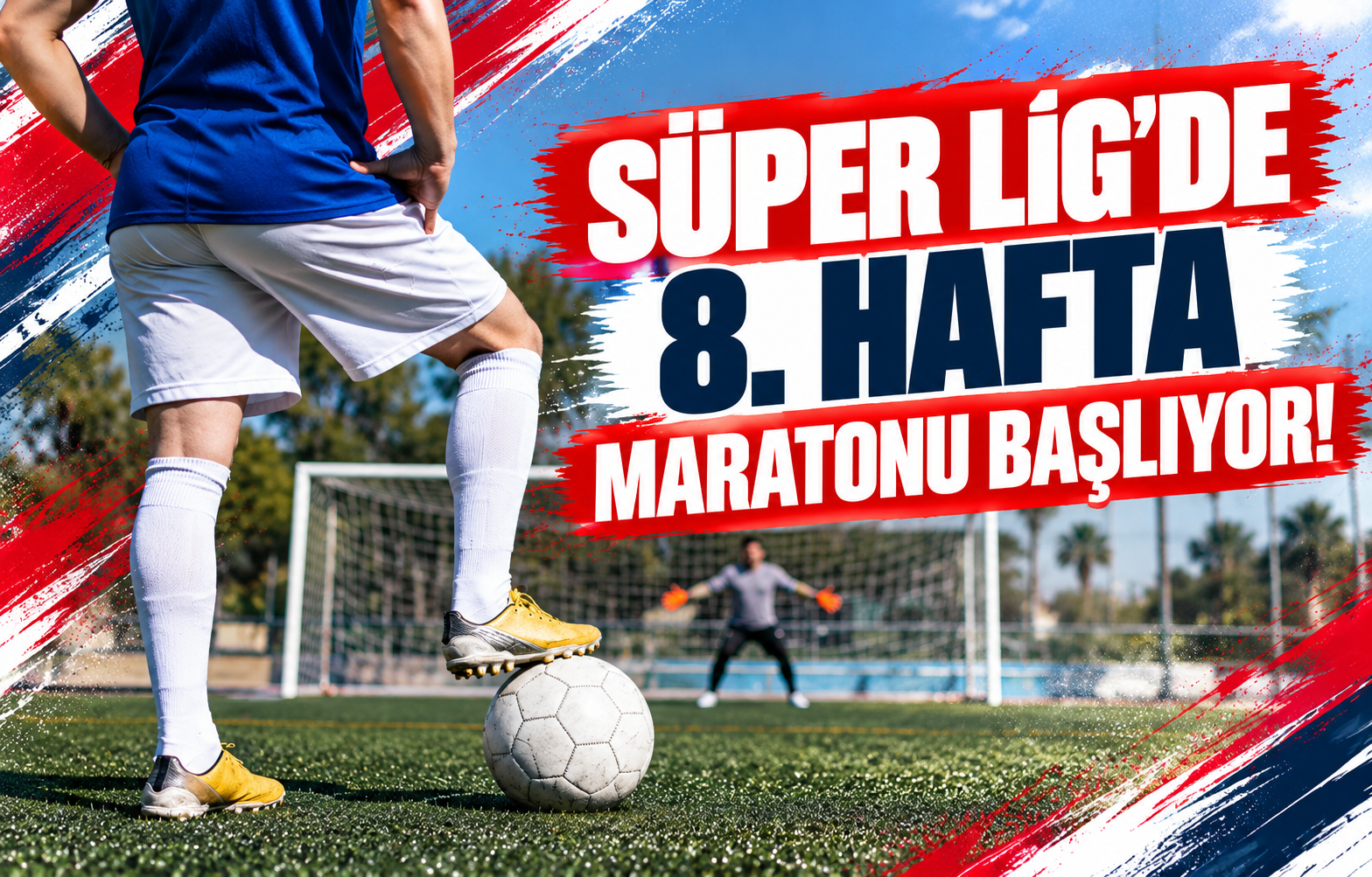 SÜPER LİG'DE 8. HAFTA MARATONU BAŞLIYOR!