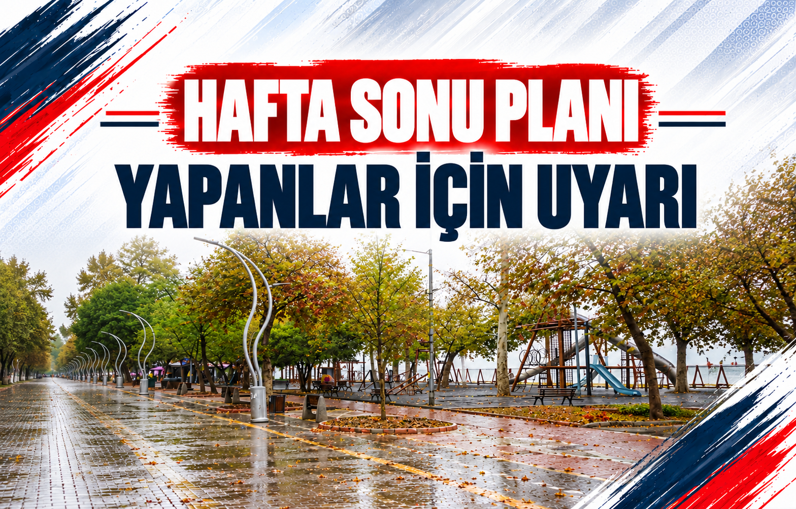 HAFTA SONU PLANI YAPANLAR İÇİN UYARI