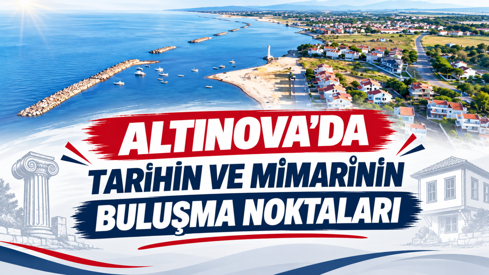 ALTINOVA’DA TARİHİN VE MİMARİNİN BULUŞMA NOKTALARI