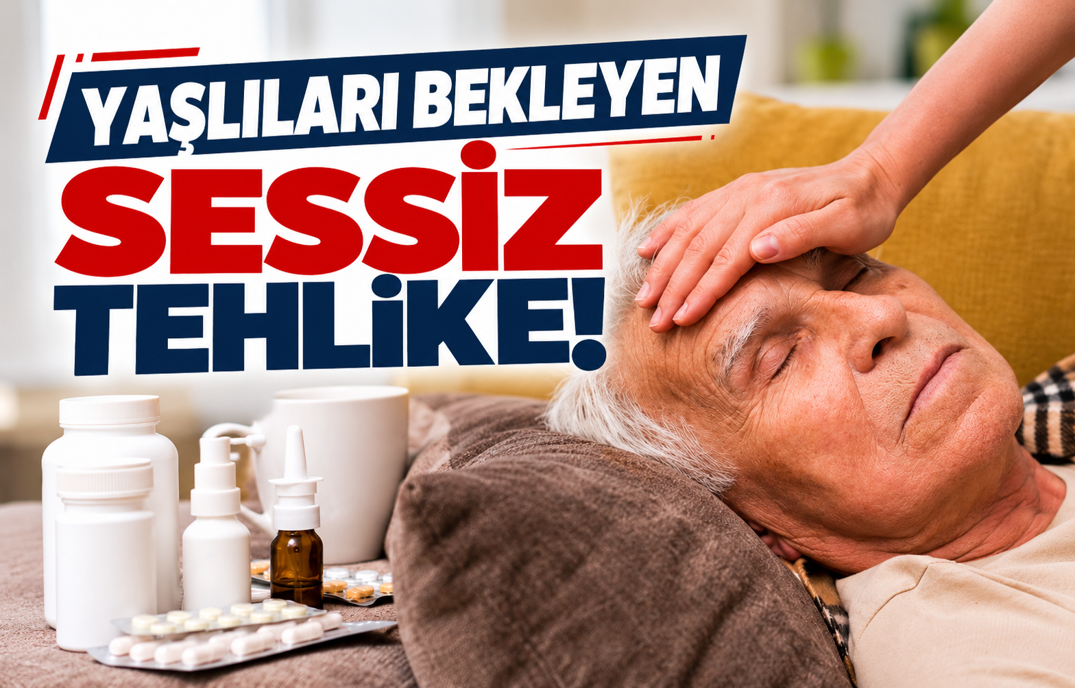 YAŞLILARI BEKLEYEN SESSİZ TEHLİKE!